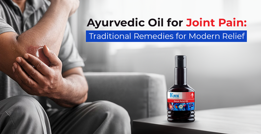 Ayurvedic Oil for Joint Pain: Traditional Remedies for Modern Relief