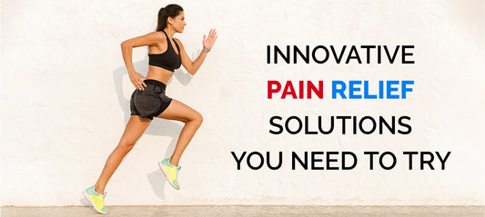 Innovative Pain Relief Solutions You Need to Try