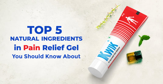 Top 5 Natural Ingredients in Pain Relief Gel: You Should Know About